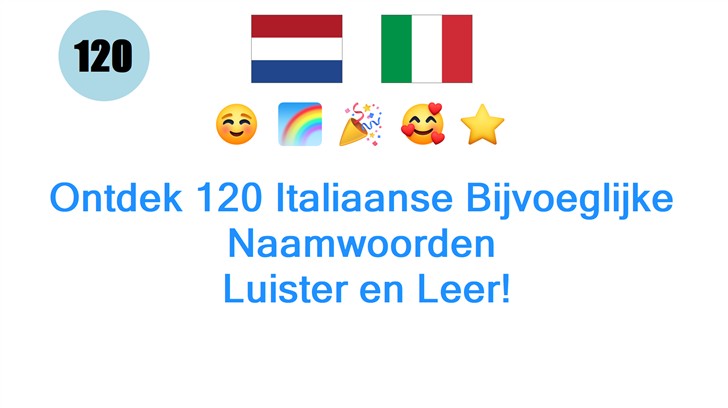 Ontdek 120 Italiaanse Bijvoeglijke Naamwoorden: Luister en Leer!